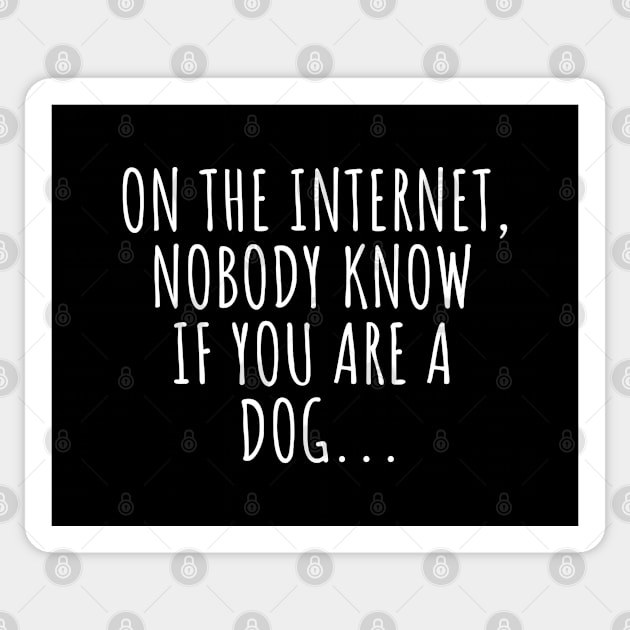 //On the internet, nobody know if you are a dog... Sticker by urban_whisper